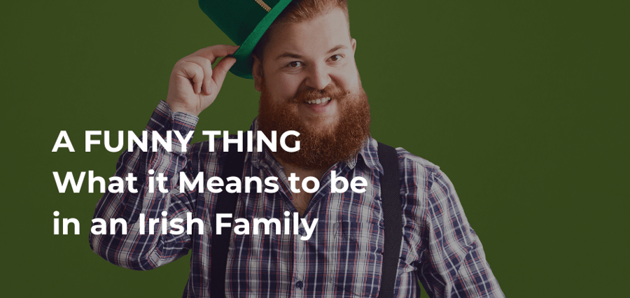 04-2024 Funny -  Irish Family -Blog-1